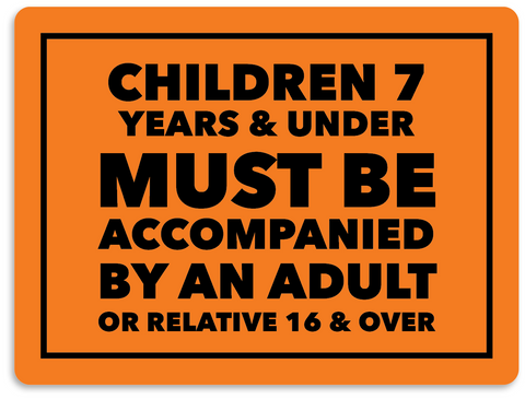 Children 7 Years and Under Must Be Accompanied by and Adult