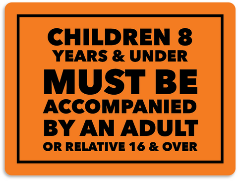Children 8 Years and Under Must Be Accompanied by and Adult