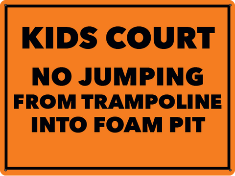 KIDS COURT - NO JUMPING FROM TRAMPOLINE INTO FOAM PIT