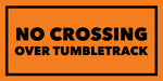 No Crossing Over Tumbletrack Sign