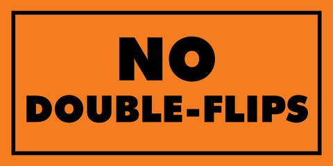 No Double Flips Sign