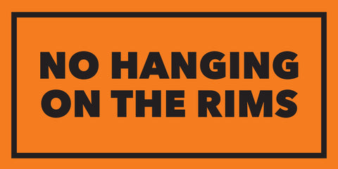 No Hanging on the Rims Sign