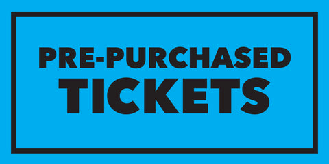 Pre-Purchased Tickets Sign